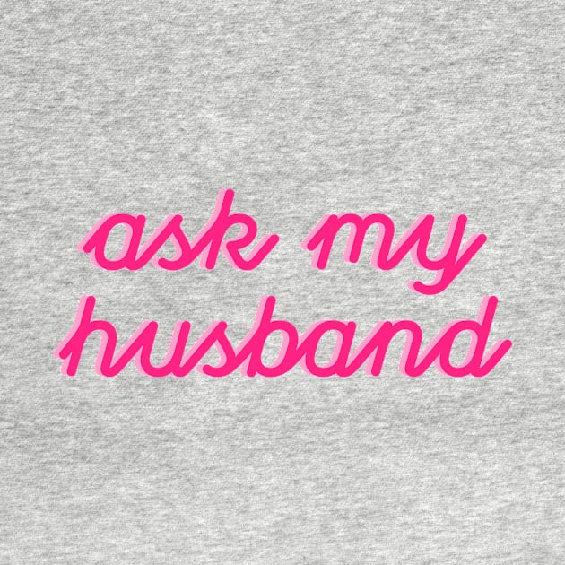 Ask My Husband New Wife by TheDaintyTaurus